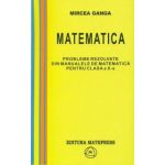 Mircea Ganga-Probleme rezolvate din manualele de matematica pentru clasa a X-a