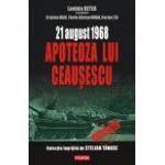 21 august 1968 – Apoteoza lui Ceausescu