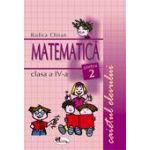 Matematica. Caietul elevului pentru clasa a IV-a. Partea a II-a - Chiran