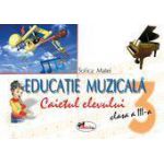 Educatie muzicala. Caietul elevului clasa a III-a - Sofica Matei