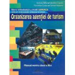 Organizarea agentiei de turism. Manual pentru clasa a XI-a