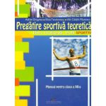 Pregatire sportiva teoretica - filiera vocationala profil sportiv. Manual pentru clasa a XII-a