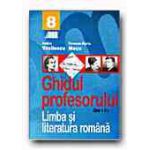 Limba si literatura romana. Ghidul profesorului pentru clasa a VIII-a. Vasilescu