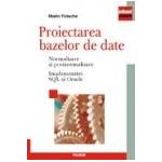 Proiectarea bazelor de date. Normalizare si postnormalizare. Implementari SQL si Oracle