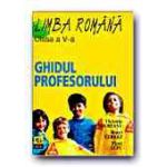 Limba si literatura romana. Ghidul profesorului pentru clasa a V-a. Padureanu