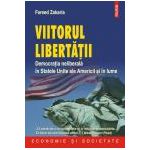 Viitorul libertatii. Democratia neliberala in Statele Unite ale Americii si in lume