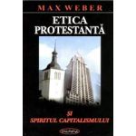 Etica protestanta si spiritul capitalismului