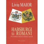 Habsburgi si Romani. De la loialitatea dinastica la identitate nationala