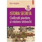 Istoria secreta. Civilizatii pierdute si mistere stravechi