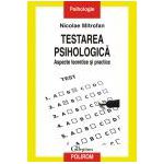 Testarea psihologica. Aspecte teoretice si practice