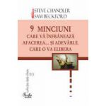 9 minciuni care vă înfrânează afacerea... şi adevărul care o va elibera