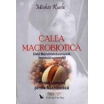 Calea macrobiotică. Dietă Macrobiotică completă, împreună cu exerciţii