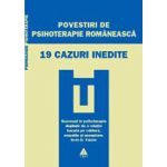 Povestiri de psihoterapie românească. 19 cazuri inedite