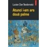 Atunci i-am ars doua palme