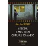 4 decenii, 3 ani si 2 luni cu filmul romanesc