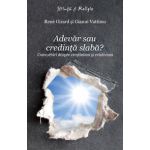 Adevăr sau credinţă slabă? Convorbiri despre creştinism şi relativism