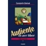 Audiente in aer liber. Schite si povestiri (2 vol.)