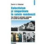Colectivism si singuratate in satele romanesti. Tara Oltului in perioada comunista si in primii ani dupa Revolutie