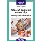 Copilaria si constructia parentalitatii. Asistenta maternala in Romania