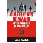 Cultele din Romania intre prigonire si colaborare