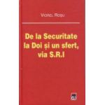 De la Securitate la Doi si un sfert, via S. R. I.