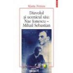 Diavolul si ucenicul sau: Nae Ionescu – Mihail Sebastian