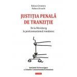 Justitia penala de tranzitie. De la Nurnberg la postcomunismul romanesc