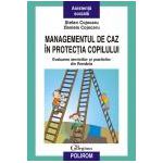 Managementul de caz in protectia copilului. Evaluarea serviciilor si practicilor din Romania