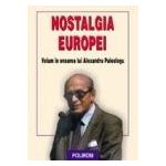 Nostalgia Europei. Volum in onoarea lui Alexandru Paleologu