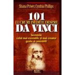 101 lucruri inedite despre Da Vinci Secretele celui mai excentric si mai creator geniu al omenirii