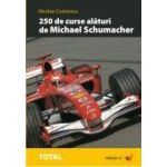 250 de curse alaturi de Michael Schumacher