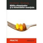 BIBLIA VITAMINELOR SI A MINERALELOR ESENTIALE