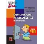 COMUNICARE ÅI GRAMATICÄ ÃN EXERCITII. CLASA A VIII-A