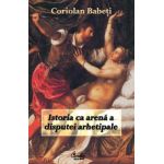 Istoria ca arenă a disputei arhetipale