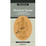 DICTIONAR KHAZAR - ROMAN-LEXICON IN 100 000 DE CUVINTE