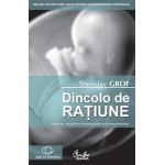 Dincolo de raţiune. Naştere, moarte şi transcendenţă în psihoterapie