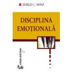 Disciplina emoţională. Puterea de a alege felul în care ne simţim - cinci paşi esenţiali pentru a ne simi mai bine în fiecare zi