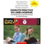 EXERCITII PRACTICE DE LIMBA ROMANA. Competenta si performanta in comunicare - clasa a V-a