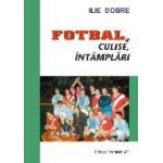 FOTBAL, CULISE, INTAMPLARI