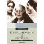 GENIUL FEMININ. II. MELANIE KLEIN