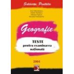 GEOGRAFIE. TESTE PENTRU EXAMINAREA NATIONALĂ. 2004