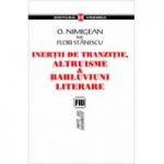 Inertii de tranzitie, altruisme si bahluviuni literare