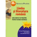 LIMBA SI LITERATURA ROMANA. GHID COMPLET DE PREGATIRE PENTRU TESTAREA NATIONALA 2007