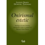 Onirismul estetic &lt; Antologie de texte teoretice, interpretări critice şi prefaţă de Marian Victor Buciu &gt;