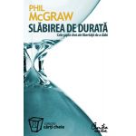 Slăbirea de durată. Cele şapte chei ale libertăţii de a slăbi