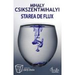 Starea de flux. Psihologia experienţei supreme