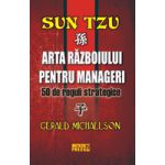 Sun Tzu. Arta razboiului pentru manageri 50 de reguli strategice