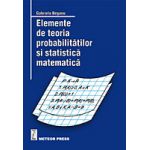 Elemente de teoria probabilitatilor si statistica matematica