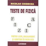 Teste De Fizica - Pentru Liceu, Bacalaureat Si Admitere In Facultate