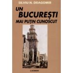 UN BUCURESTI MAI PUTIN CUNOSCUT